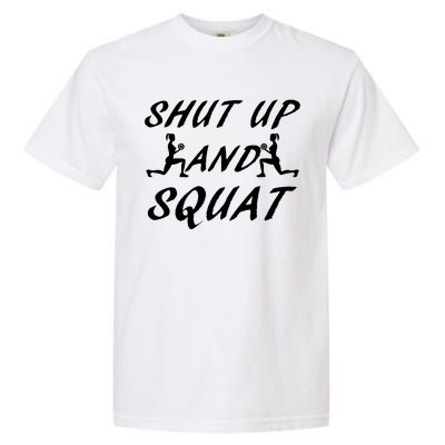 Shut Up And Squat Gym Fitness Workout Garment-Dyed Heavyweight T-Shirt