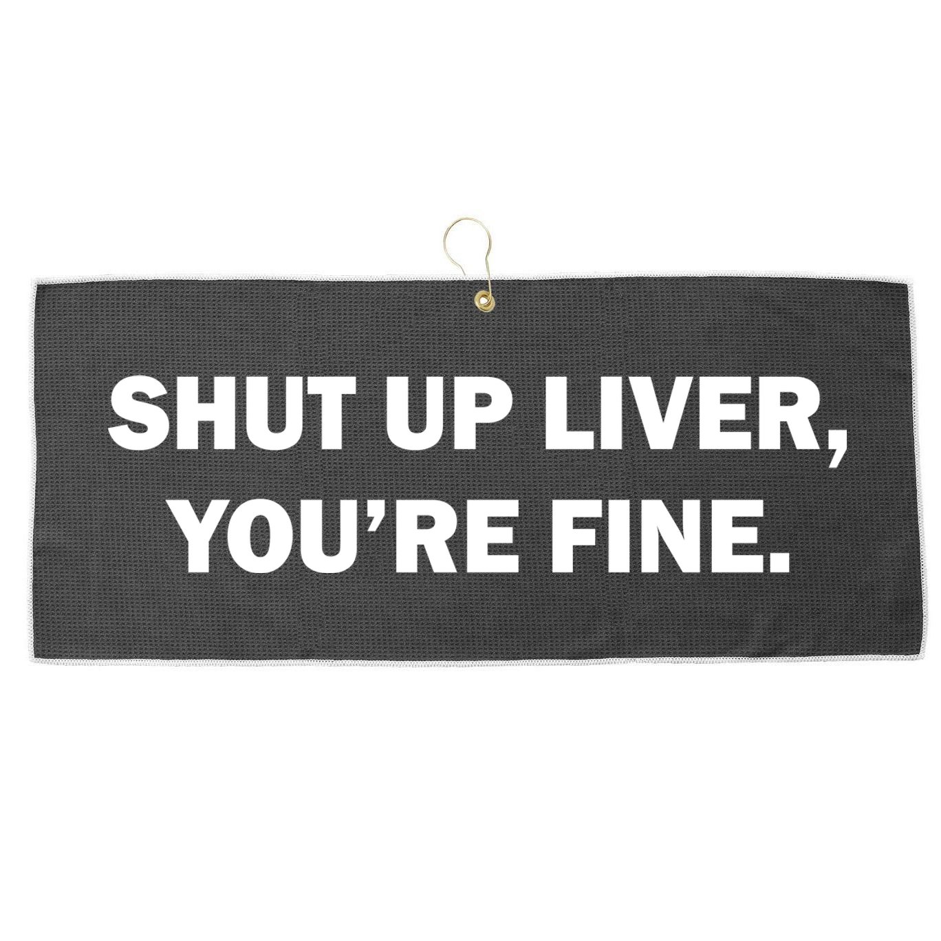 Shut Up Liver Large Microfiber Waffle Golf Towel
