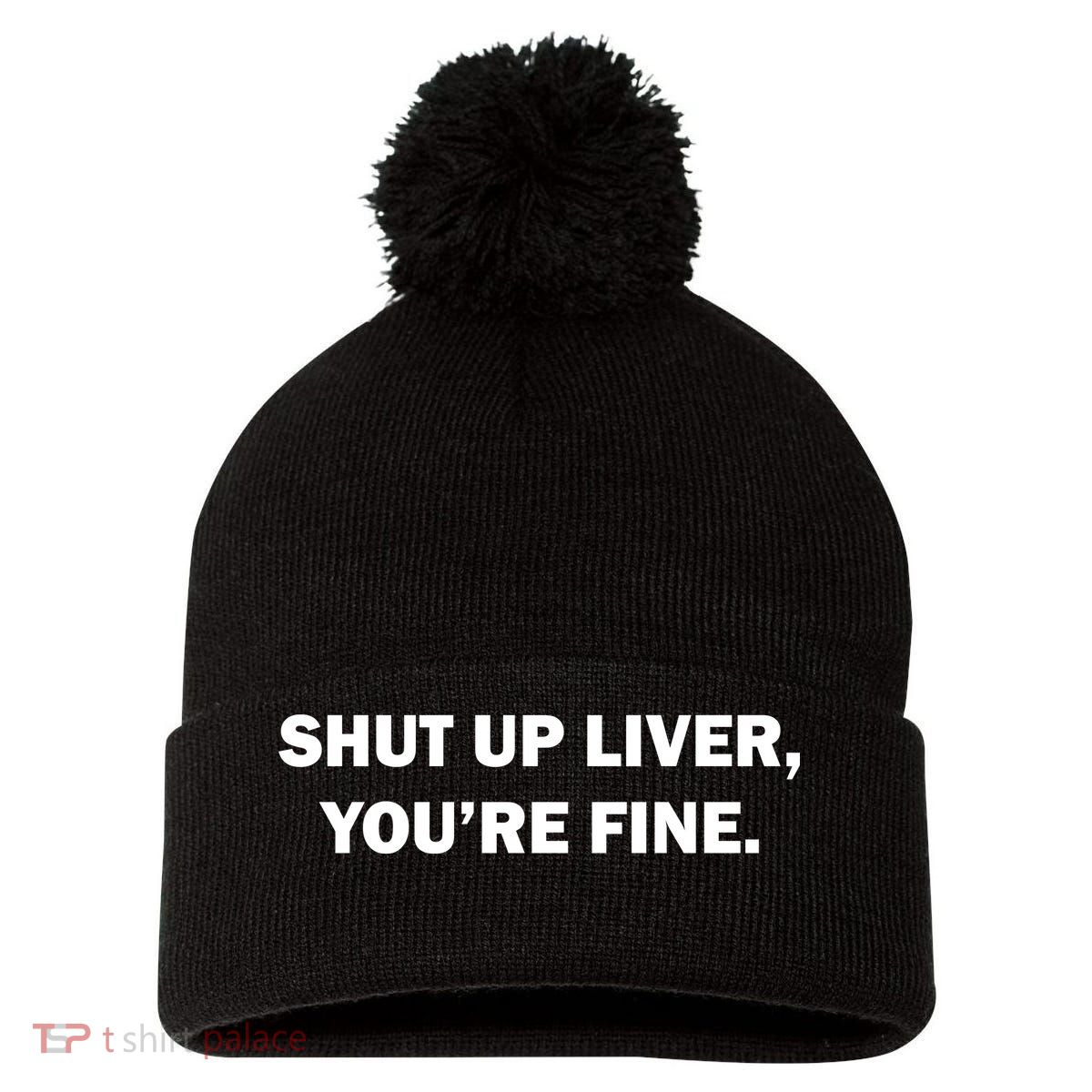 Shut Up Liver Pom Pom 12in Knit Beanie