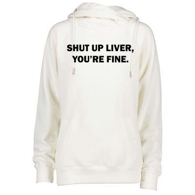 Shut Up Liver Womens Funnel Neck Pullover Hood