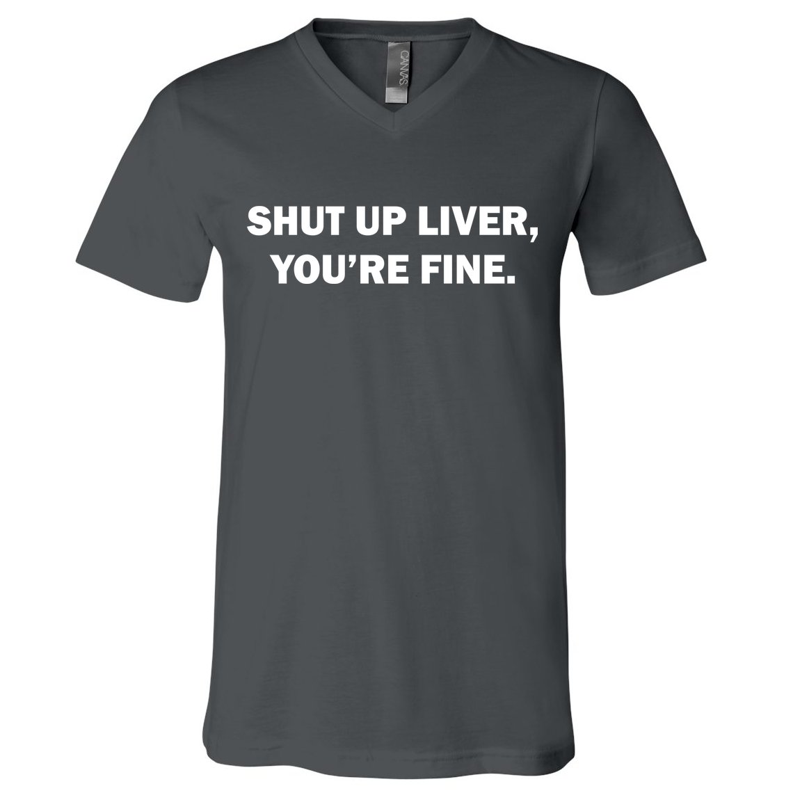 Shut Up Liver V-Neck T-Shirt