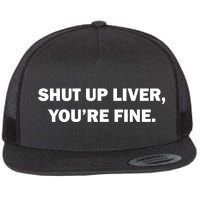 Shut Up Liver Flat Bill Trucker Hat