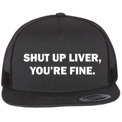 Shut Up Liver Flat Bill Trucker Hat