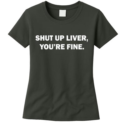 Shut Up Liver Womens T-Shirt