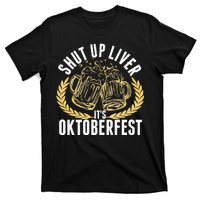 Shut Up Liver It's Oktoberfest T-Shirt