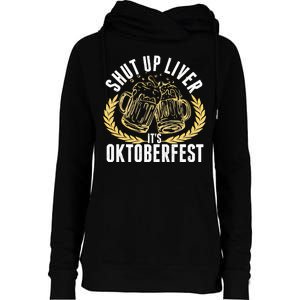 Shut Up Liver It's Oktoberfest Womens Funnel Neck Pullover Hood