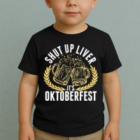 Shut Up Liver It's Oktoberfest Toddler T-Shirt