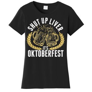 Shut Up Liver It's Oktoberfest Women's T-Shirt