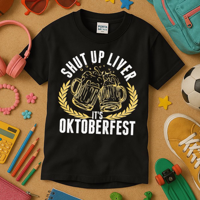Shut Up Liver It's Oktoberfest Kids T-Shirt