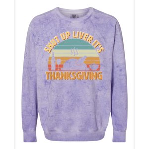 Shut Up Liver It's Thanksgiving Colorblast Crewneck Sweatshirt