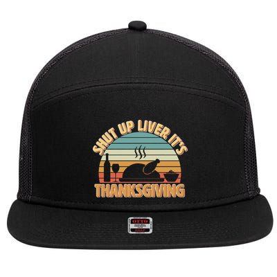 Shut Up Liver It's Thanksgiving 7 Panel Mesh Trucker Snapback Hat