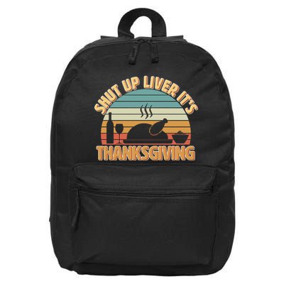 Shut Up Liver It's Thanksgiving 16 in Basic Backpack