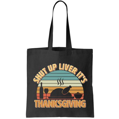 Shut Up Liver It's Thanksgiving Bag