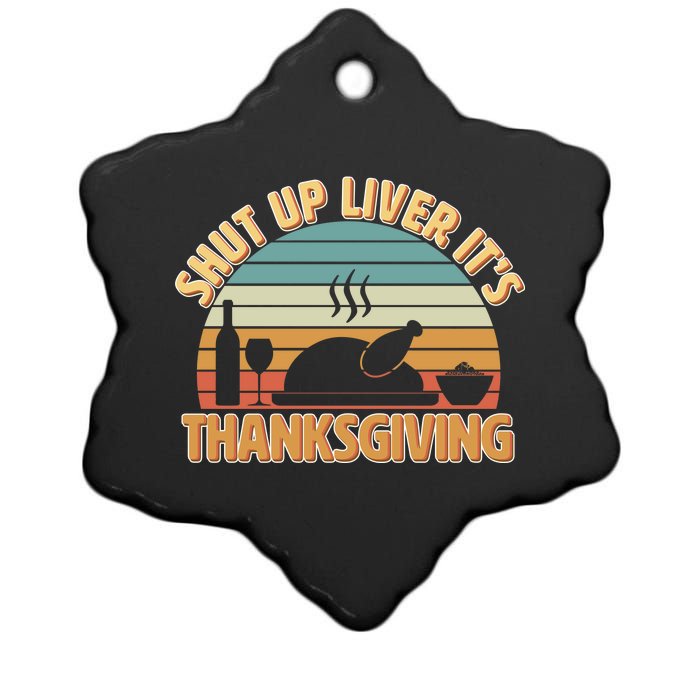 Shut Up Liver It's Thanksgiving Ceramic Star Ornament