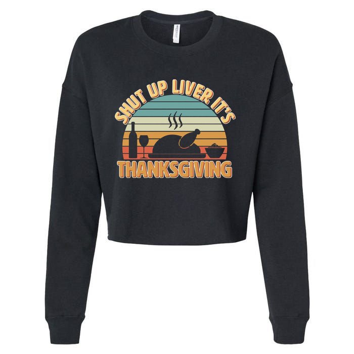 Shut Up Liver It's Thanksgiving Cropped Pullover Crew