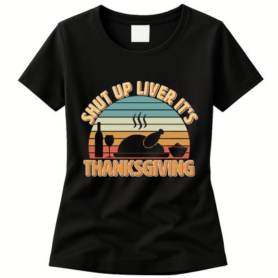 Shut Up Liver It's Thanksgiving Womens T-Shirt