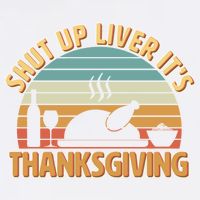 Shut Up Liver It's Thanksgiving Garment-Dyed Sweatshirt