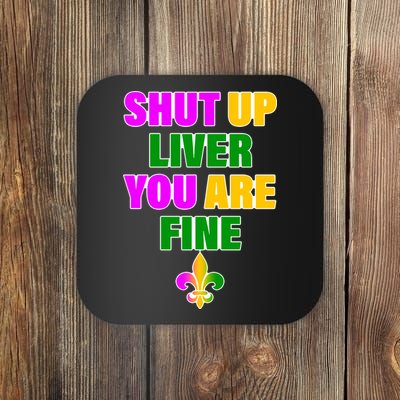 Shut Up Liver You Are Fine Mardi Gras Spade Coaster