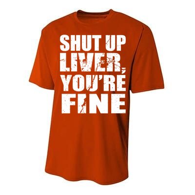 Shut Up Liver You're Fine Performance Sprint T-Shirt