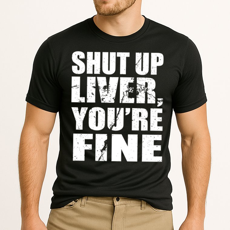 Shut Up Liver You're Fine Cooling Performance Crew T-Shirt