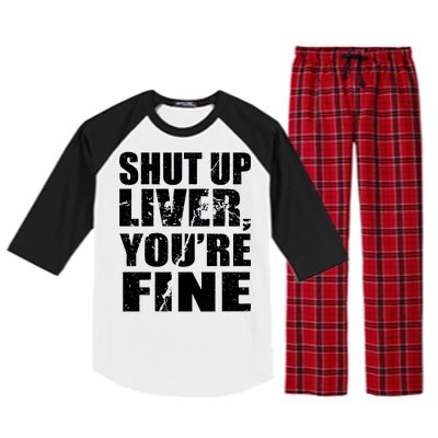 Shut Up Liver You're Fine Raglan Sleeve Pajama Set