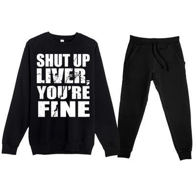 Shut Up Liver You're Fine Premium Crewneck Sweatsuit Set