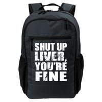Shut Up Liver You're Fine Backpack
