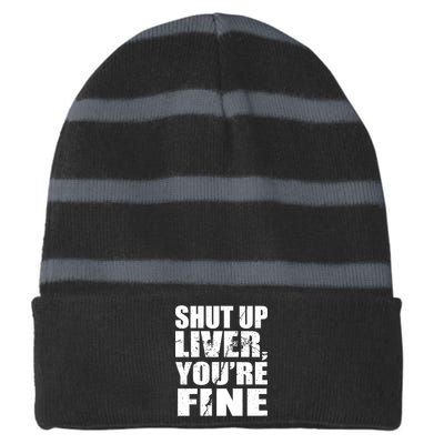 Shut Up Liver You're Fine Striped Beanie with Solid Band