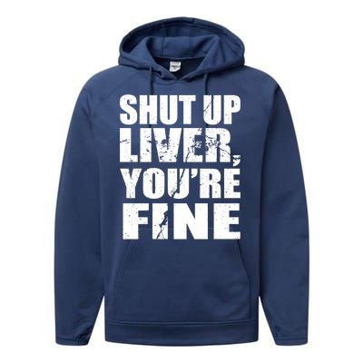 Shut Up Liver You're Fine Performance Fleece Hoodie