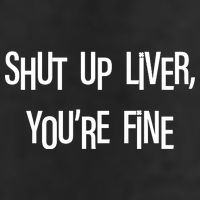 Shut Up Liver You're Fine Funny St Patty's Day Cool Comfort Performance Bucket Hat