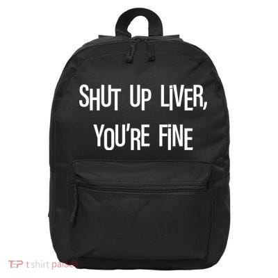 Shut Up Liver You're Fine Funny St Patty's Day 16 in Basic Backpack