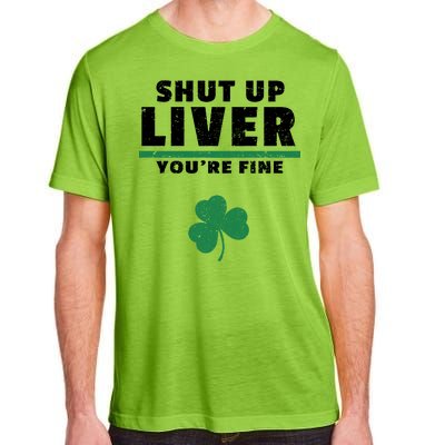 Shut Up Liver You're Fine Irish Clover Adult ChromaSoft Performance T-Shirt