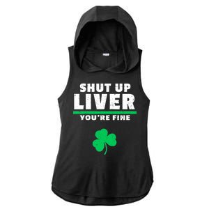 Shut Up Liver You're Fine Irish Clover Ladies PosiCharge Tri-Blend Wicking Draft Hoodie Tank