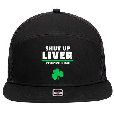 Shut Up Liver You're Fine Irish Clover 7 Panel Mesh Trucker Snapback Hat