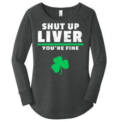 Shut Up Liver You're Fine Irish Clover Women's Perfect Tri Tunic Long Sleeve Shirt