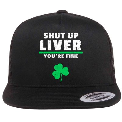 Shut Up Liver You're Fine Irish Clover Flatbill Hat