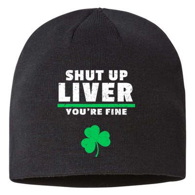 Shut Up Liver You're Fine Irish Clover Sustainable Beanie