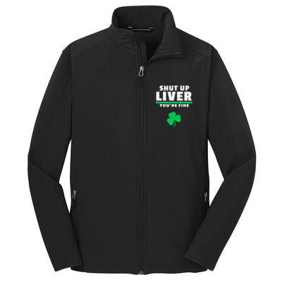 Shut Up Liver You're Fine Irish Clover Core Soft Shell Jacket