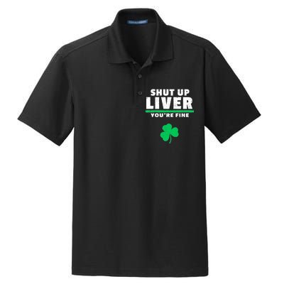 Shut Up Liver You're Fine Irish Clover Dry Zone Grid Polo