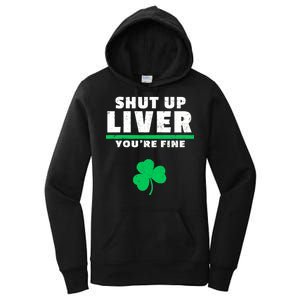 Shut Up Liver You're Fine Irish Clover Women's Pullover Hoodie