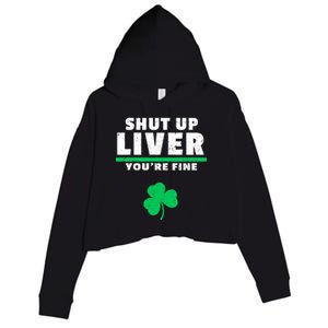 Shut Up Liver You're Fine Irish Clover Crop Fleece Hoodie