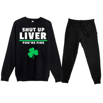 Shut Up Liver You're Fine Irish Clover Premium Crewneck Sweatsuit Set