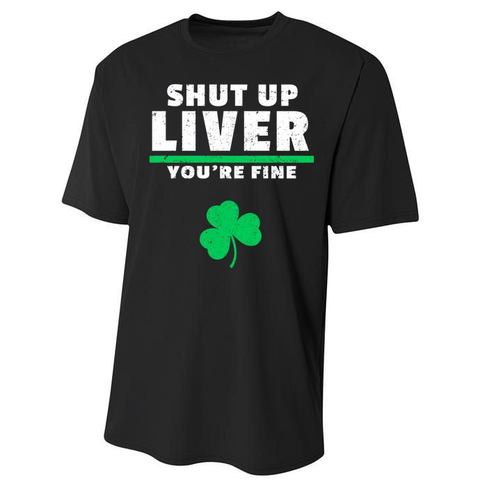 Shut Up Liver You're Fine Irish Clover Performance Sprint T-Shirt