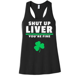 Shut Up Liver You're Fine Irish Clover Women's Racerback Tank