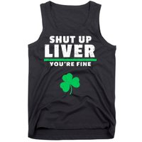 Shut Up Liver You're Fine Irish Clover Tank Top