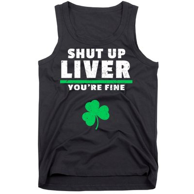 Shut Up Liver You're Fine Irish Clover Tank Top