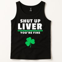 Shut Up Liver You're Fine Irish Clover Tank Top