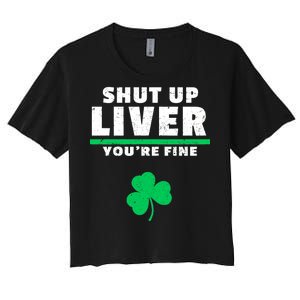 Shut Up Liver You're Fine Irish Clover Women's Crop Top Tee