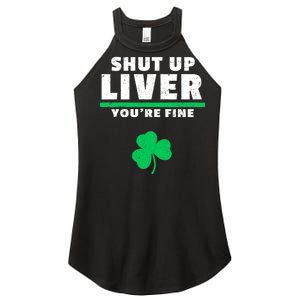 Shut Up Liver You're Fine Irish Clover Women's Perfect Tri Rocker Tank