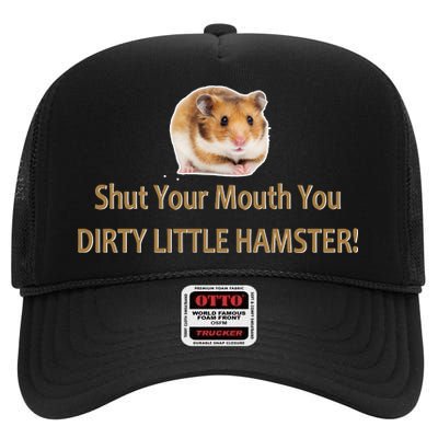 Shut Your Mouth You Dirty Little Hamster High Crown Mesh Back Trucker Hat